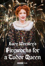 Lucy Worsley's Fireworks for a Tudor Queen