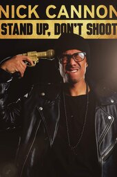 Nick Cannon: Stand Up, Don't Shoot