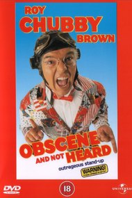 Roy Chubby Brown: Obscene and Not Heard