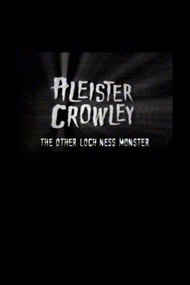 Aleister Crowley: The Other Loch Ness Monster