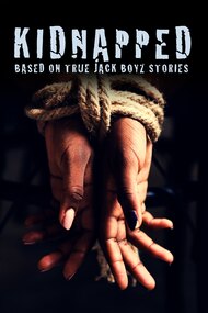 Kidnapped: Based on True Jack Boyz Stories