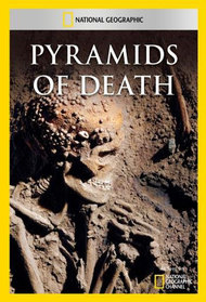 National Geographic: Pyramids of Death