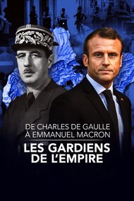 De Charles de Gaulle à Emmanuel Macron, les gardiens de l'empire