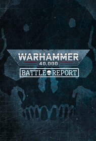 Warhammer 40,000: Battle Report