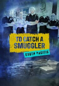 To Catch a Smuggler: South Pacific