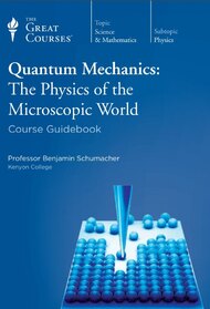 Quantum Mechanics, The Physics of the Microscopic World