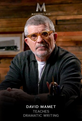 MasterClass: David Mamet Teaches Dramatic Writing