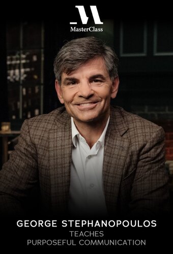 MasterClass: George Stephanopoulos Teaches Purposeful Communication