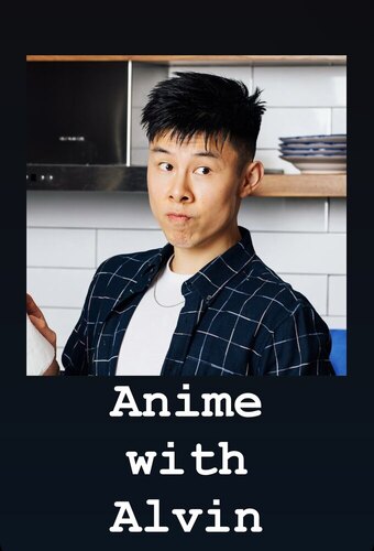 Anime with Alvin Zhou