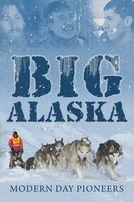 Big Alaska: Modern Day Pioneers