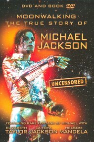 Moonwalking: The True Story of Michael Jackson - Uncensored