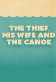 The Thief, His Wife and the Canoe