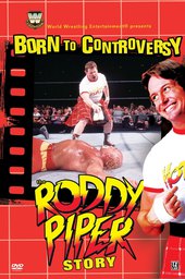 WWE: Born to Controversy - The Roddy Piper Story