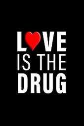 Love Is the Drug