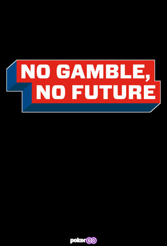 No Gamble, No Future