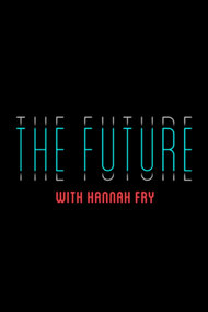 The Future With Hannah Fry