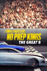 Street Outlaws: No Prep Kings: The Great 8