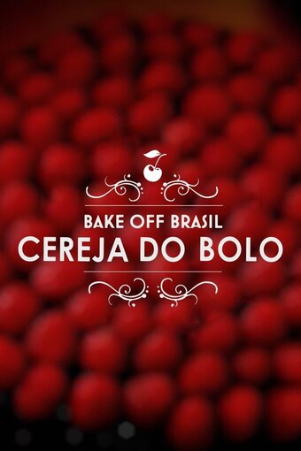 Bake Off Brasil: A Cereja do Bolo