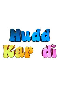 Hudd Kar Di