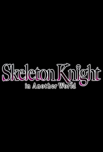 Skeleton Knight in Another World