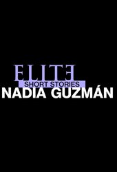 Elite Short Stories: Nadia Guzmán