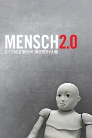 Mensch 2.0 – Die Evolution in unserer Hand