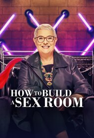 How To Build a Sex Room (TV Series 2022)