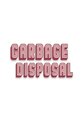 GARBAGE DISPOSAL