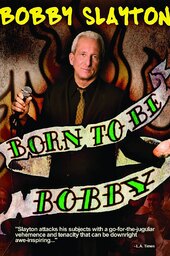 Bobby Slayton: Born to Be Bobby