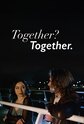 Together? Together.