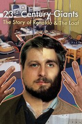 23rd Century Giants: The Story of Renaldo & The Loaf