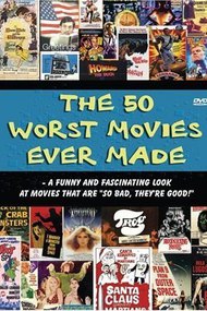 The 50 Worst Movies Ever Made