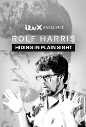 Rolf Harris: Hiding in Plain Sight