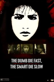 The Dumb Die Fast, The Smart Die Slow