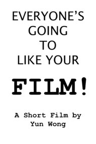 Everyone's Going to Like Your Film!