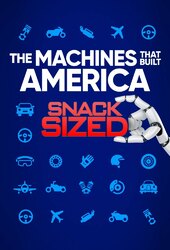 The Machines That Built America: Snack Sized