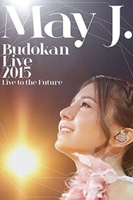 May J. Budokan Live 2015 ~Live to the Future~