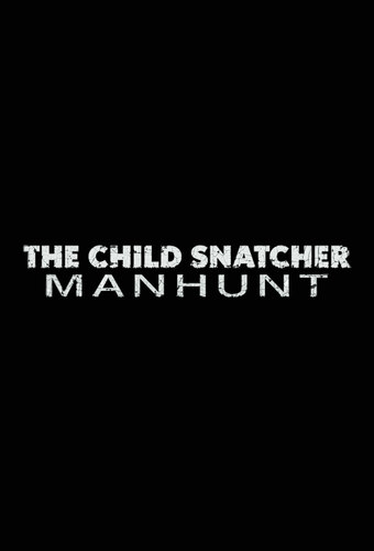The Child Snatcher: Manhunt