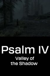 Psalm IV: Valley of the Shadow