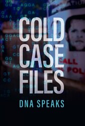 Cold Case Files: DNA Speaks