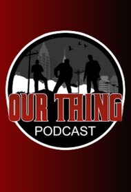 Our Thing [PODCAST]