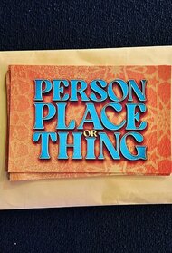 Person, Place or Thing