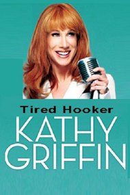 Kathy Griffin: Tired Hooker
