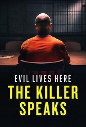 Evil Lives Here: The Killer Speaks