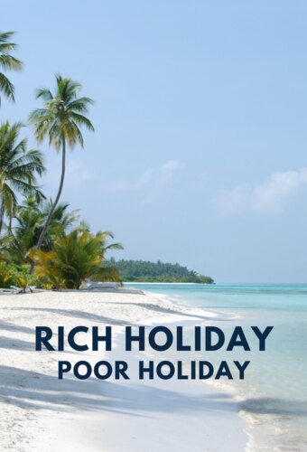 Rich Holiday, Poor Holiday