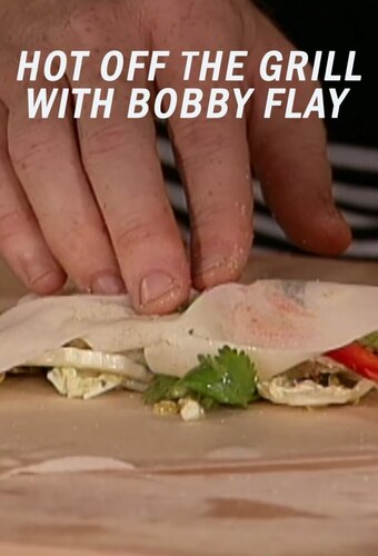 Hot Off the Grill with Bobby Flay