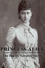 Princess Alice: The Royals’ Greatest Secret
