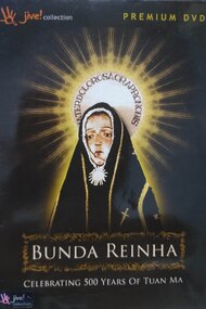 Bunda Reinha - Celebrating 500 Years of Tuan Ma