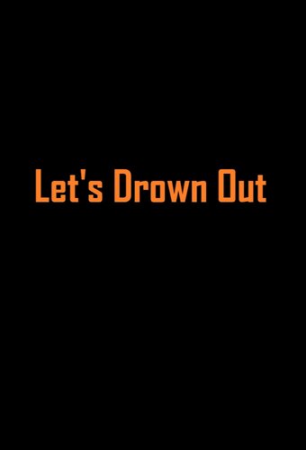 Let's Drown Out