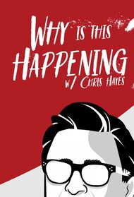 Why Is This Happening? with Chris Hayes